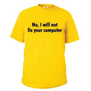 No  I will not fix your computer